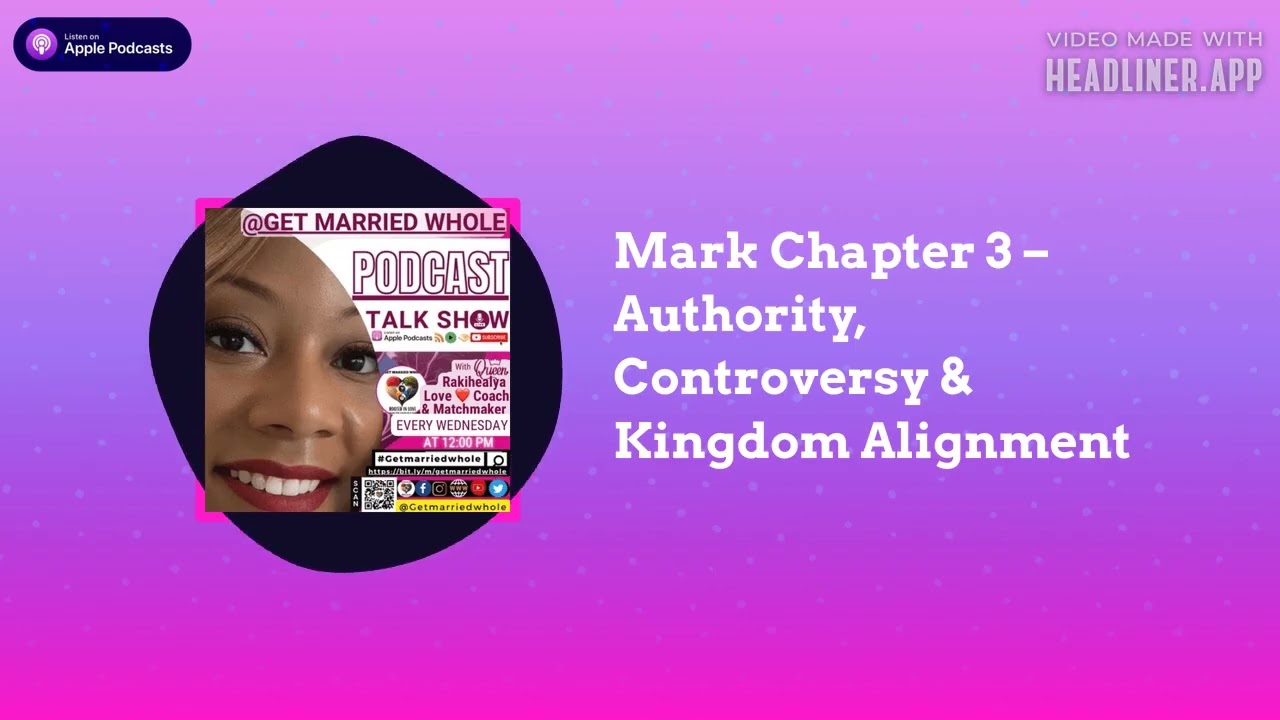 Get Married Whole - Mark Chapter 3 – Authority, Controversy & Kingdom Alignment