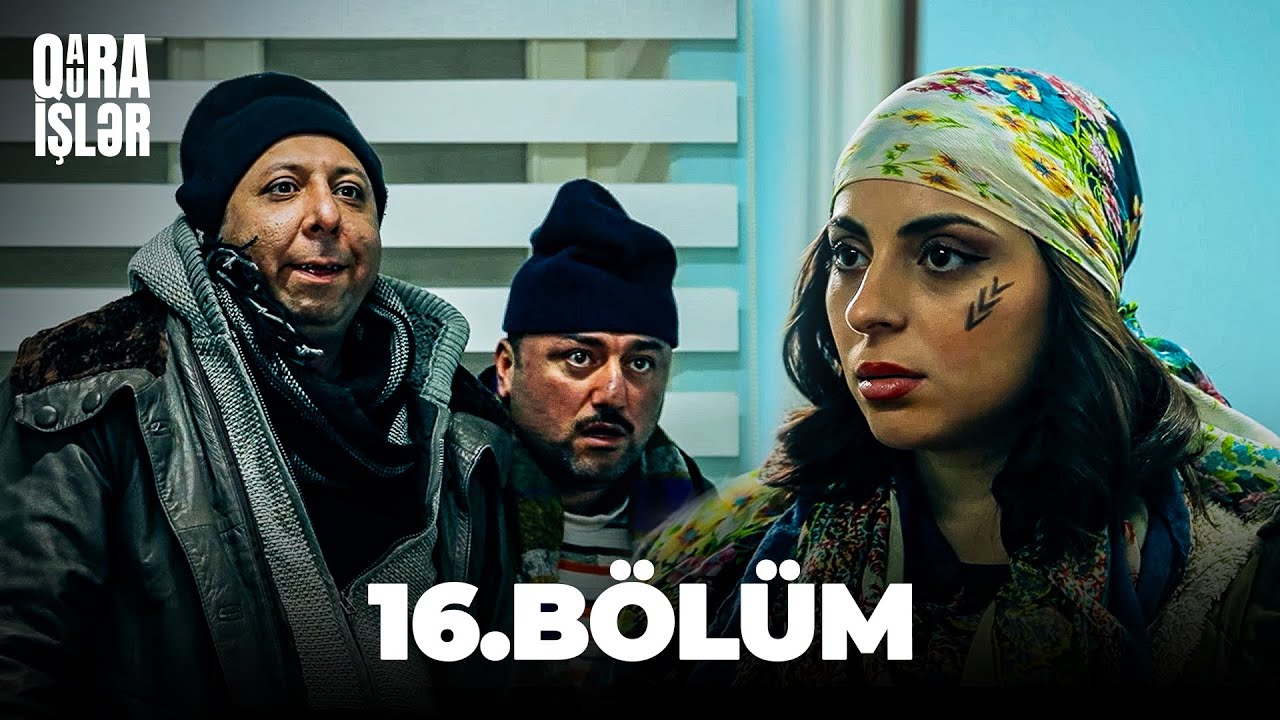 Qara Qura İşlər 16-cı bölüm