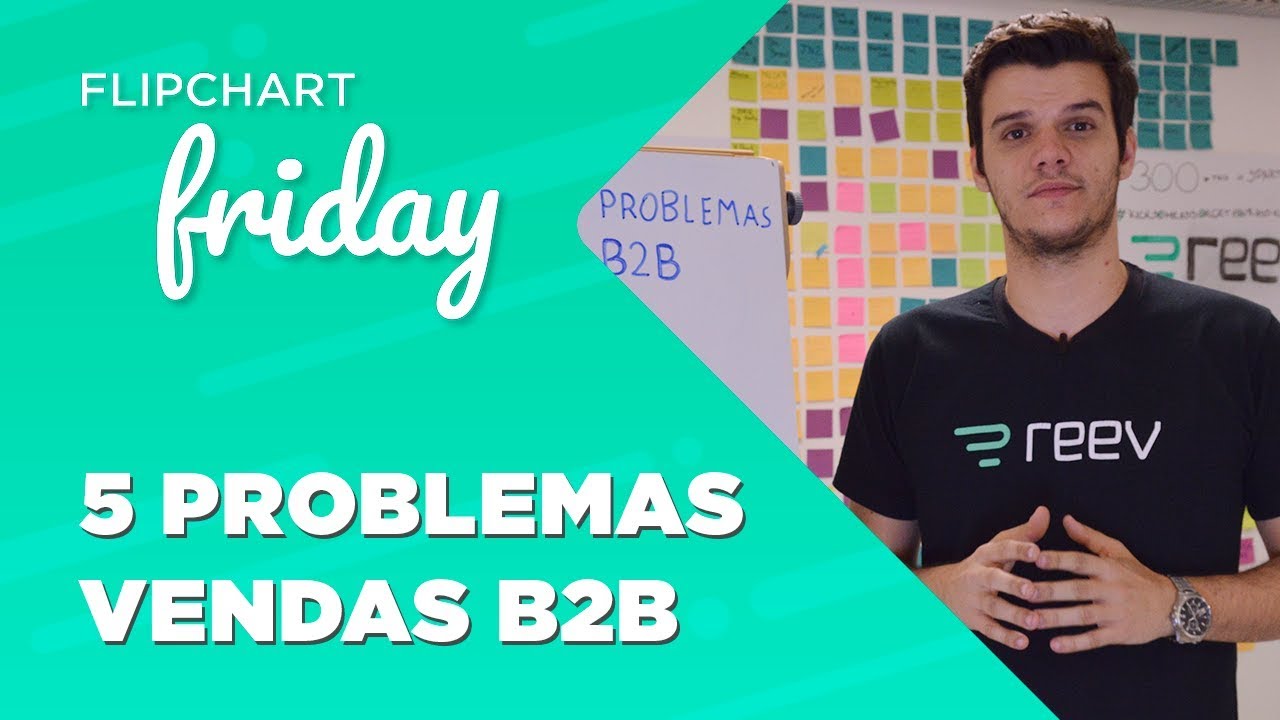 5 grandes problemas em vendas B2B - Reev & OTB | Flipchart Friday #8