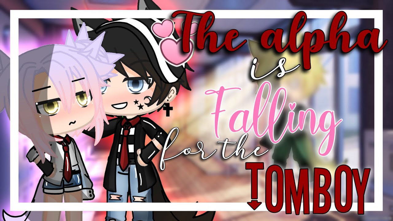 The alpha is falling for the tomboy || GLMM || GACHA life mini movie ||