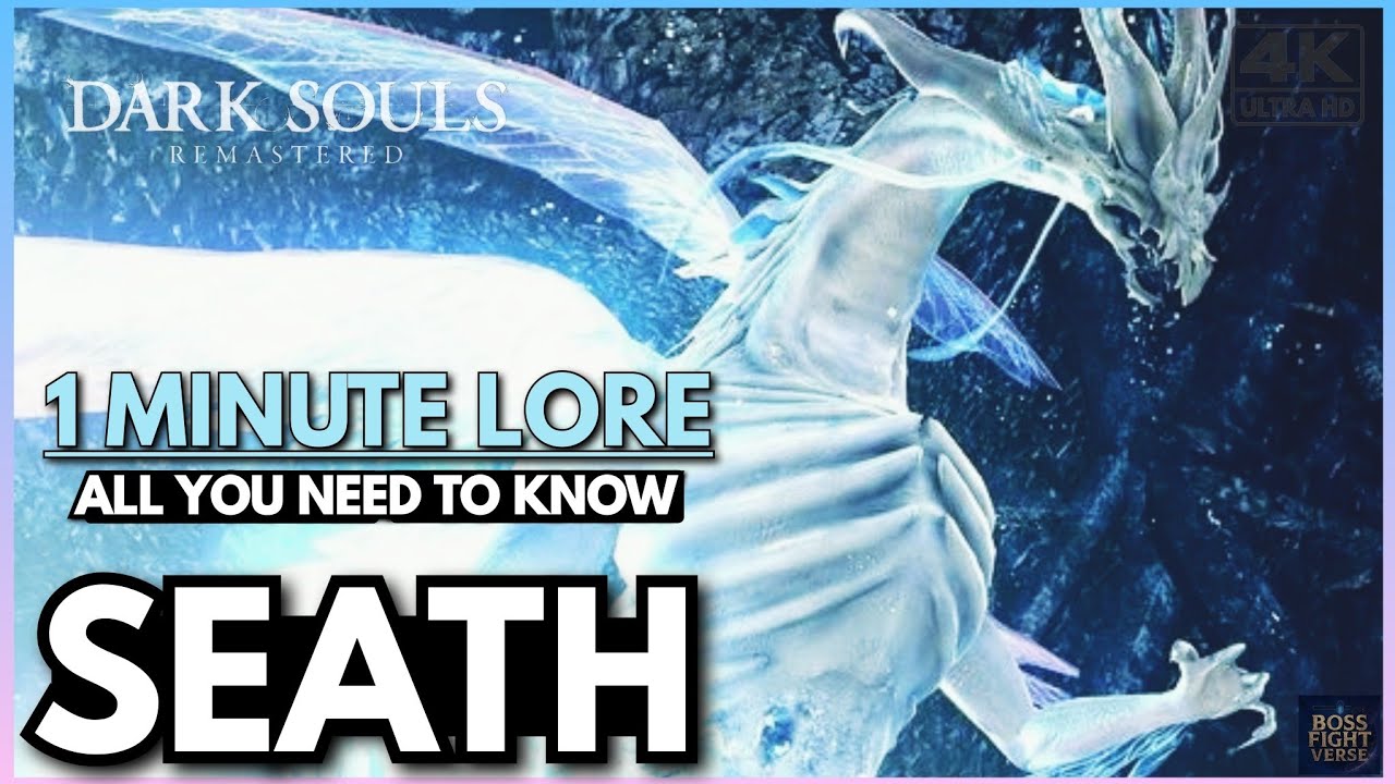 All You Need To Know: SEATH — DARK SOULS