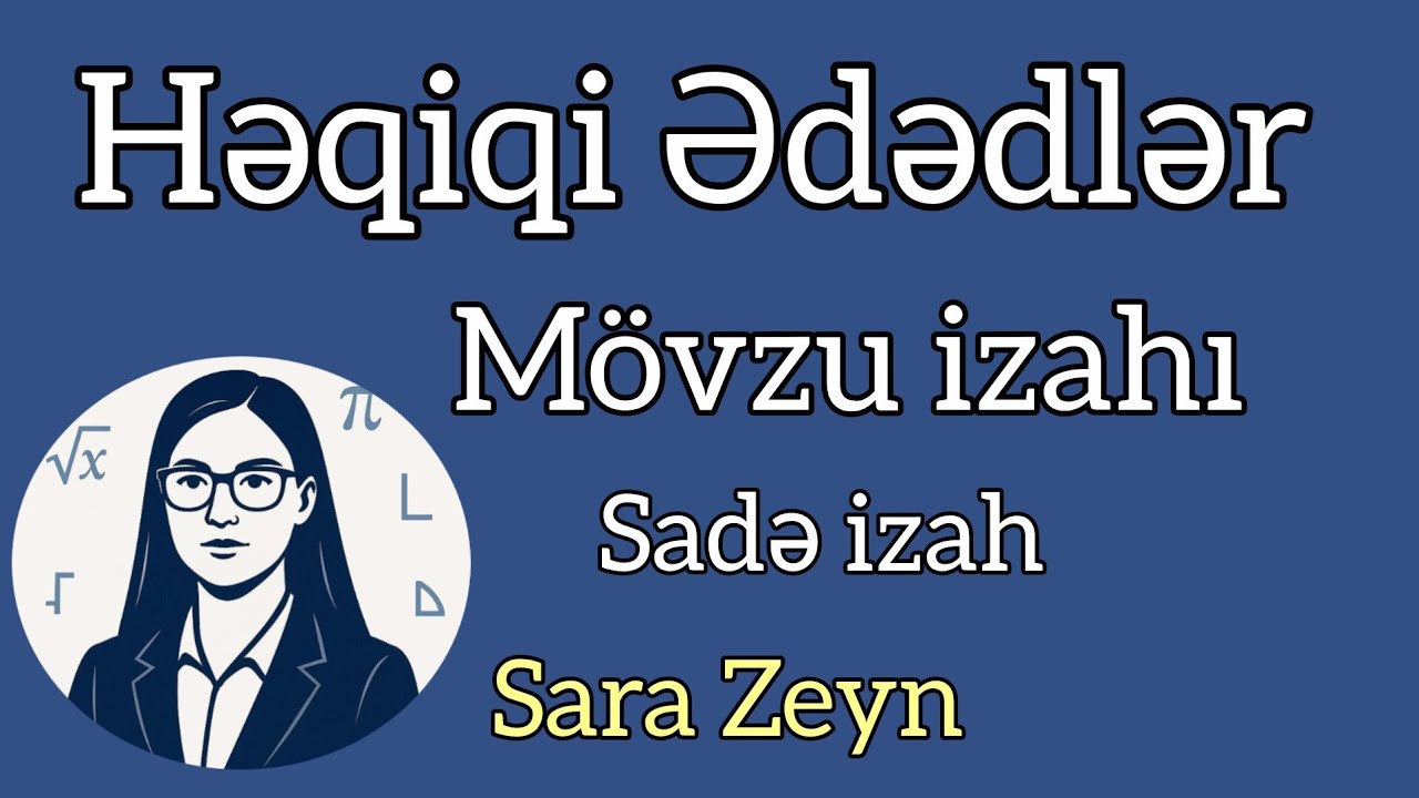 Həqiqi ədədlər mövzu izahı (051-312-27-18 Sara muellim)
