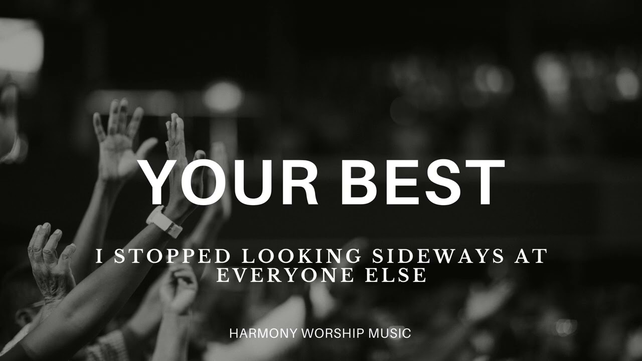 YOUR BEST - HARMONY WORSHIP MUSIC #worshipmusic