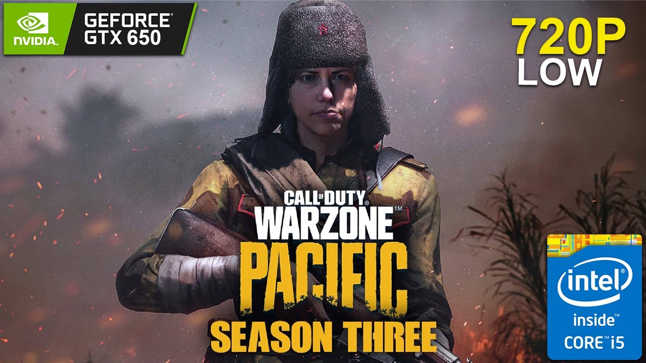 COD: Warzone Pacific (Season 3) | GTX 650 2GB | i5 3570 | 12GB Ram - 720P Low