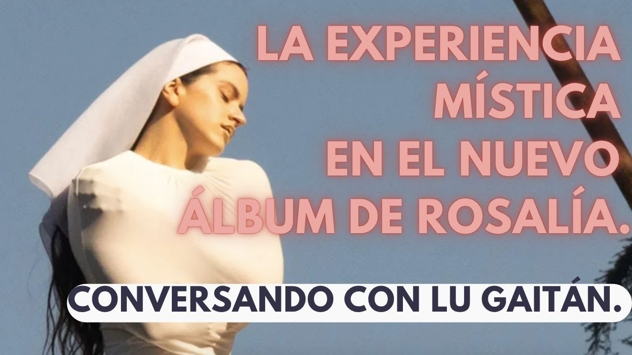 Rosalía, su nuevo álbum y la experiencia mística con @Lu Gaitán