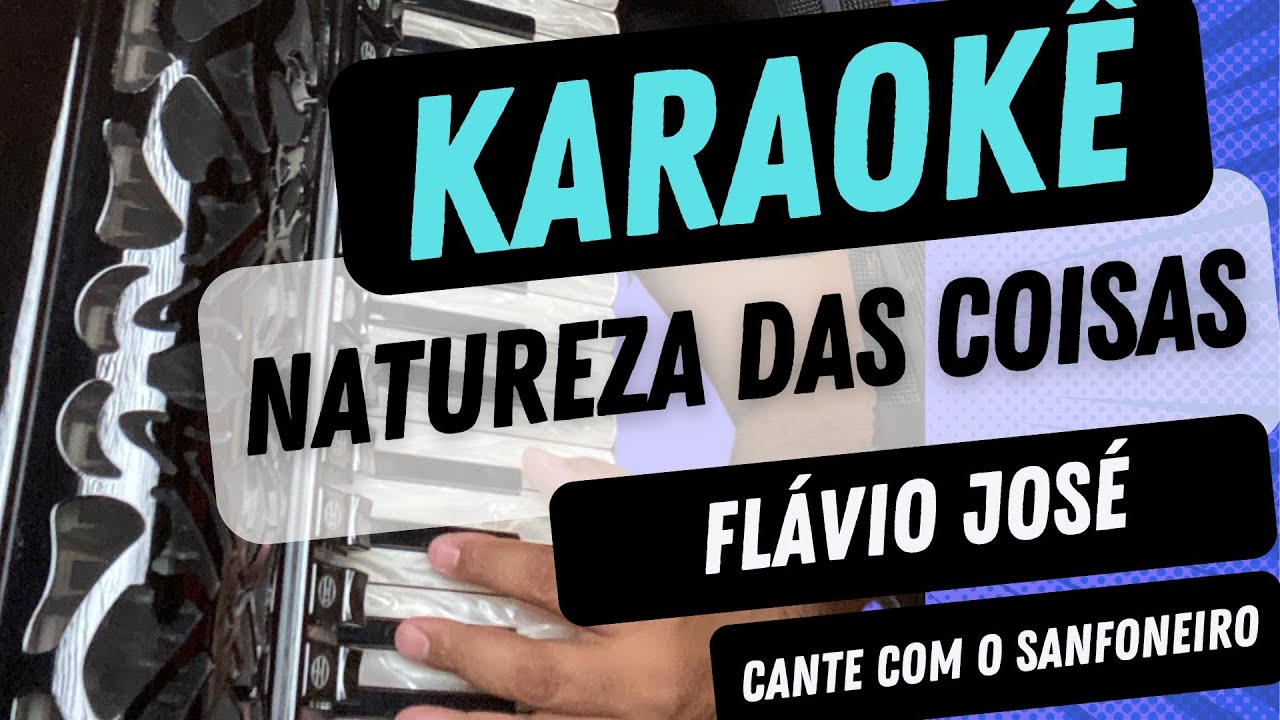 A Natureza Das Coisas / Flávio José (Karaokê) TOM 