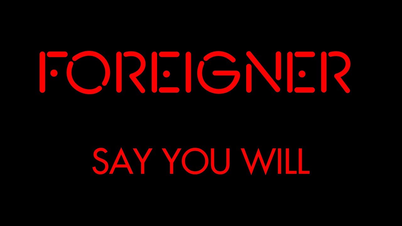 Foreigner - Say You will (Lyrics) Official Remaster