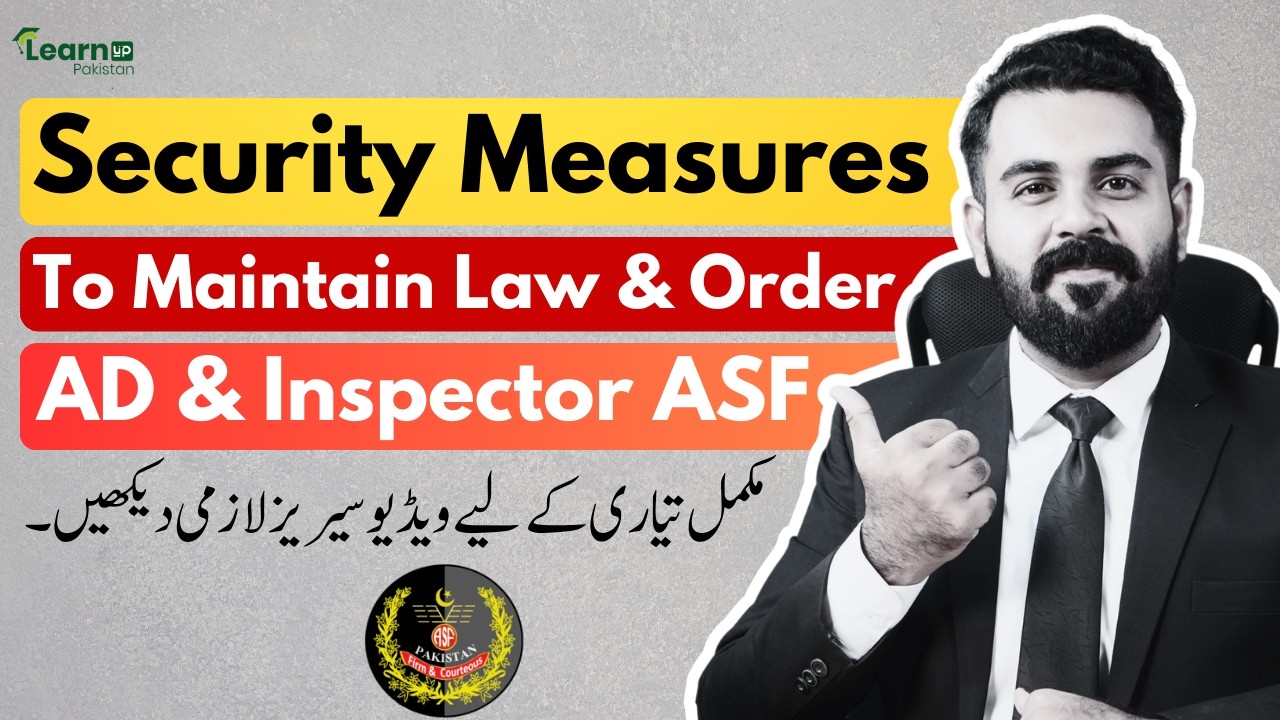 Assistant Director & Inspector ASF | Security Measures to Maintain Law & Order | LearnUp Pakistan