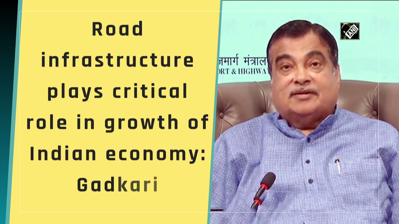 Road infrastructure plays critical role in growth of Indian economy: Gadkari