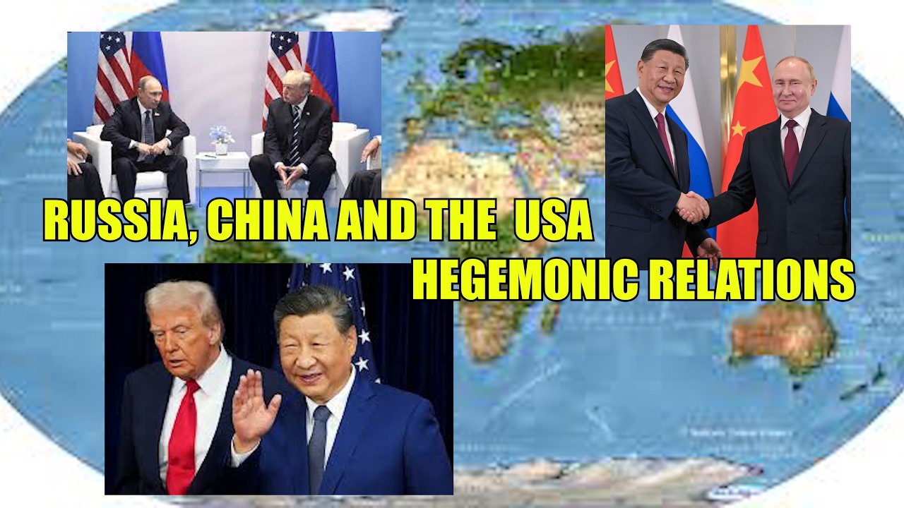 THE OVERVIEW:  RUSSIA, CHINA AND THE  USA  HEGEMONIC RELATIONS