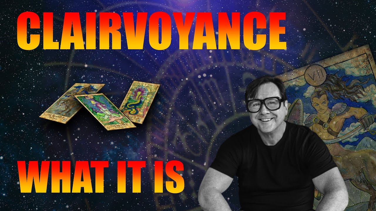 What is Clairvoyance; a Clairvoyant, or a Psychic ?  * The Truth.