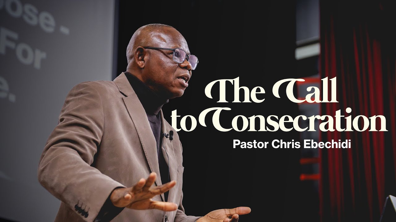 The Call to Consecration | Preparing for Advance | Pastor Chris Ebechidi