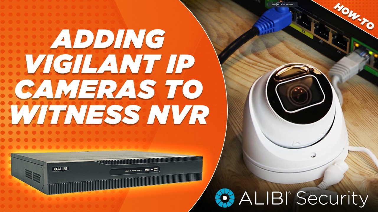 Adding Vigilant IP Cameras to Witness NVR POE Ports