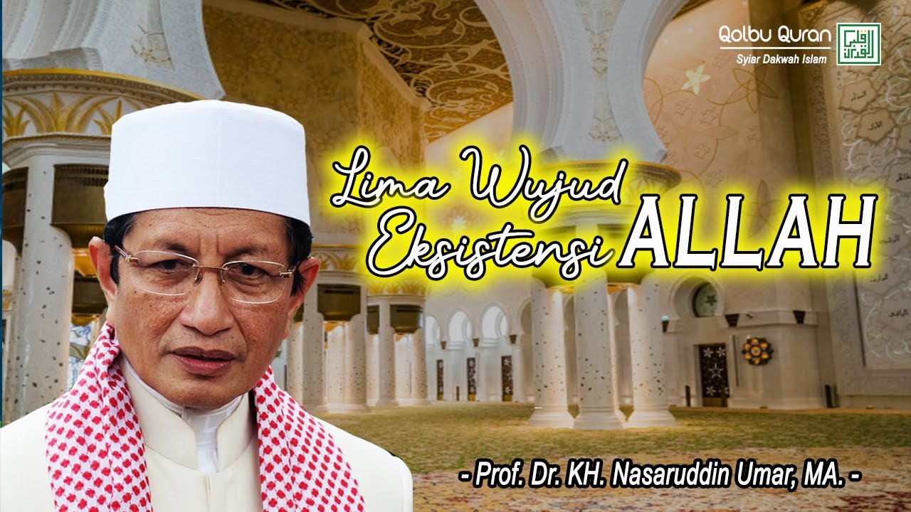 Lima Wujud Eksistensi ALLAH - Prof. Dr. KH. Nasaruddin Umar, MA.