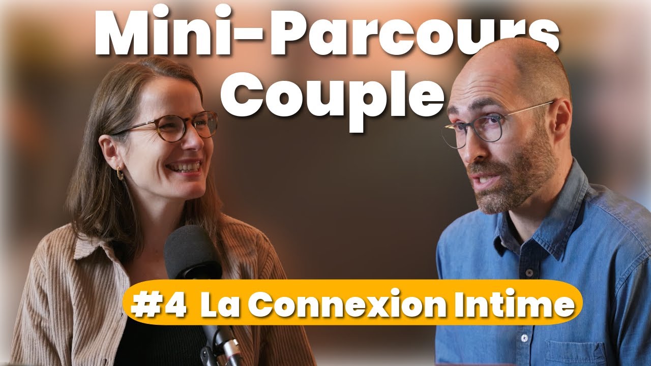 [Les 4 Piliers de la Vie de Couple] #4 La Connexion Intime