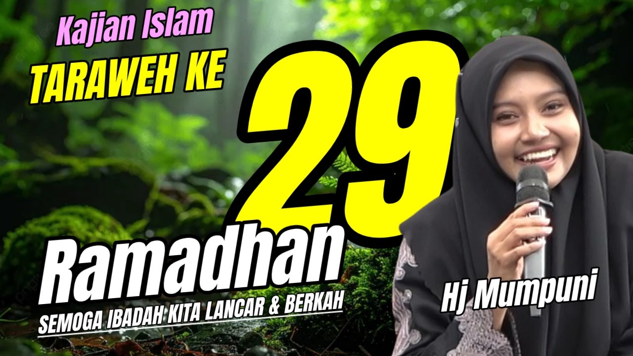 PENGAJIAN TARAAWEH KE 29 PUASA RAMADHAN  BERSAMA HJ MUMPUNI HANDAYAYEKTI