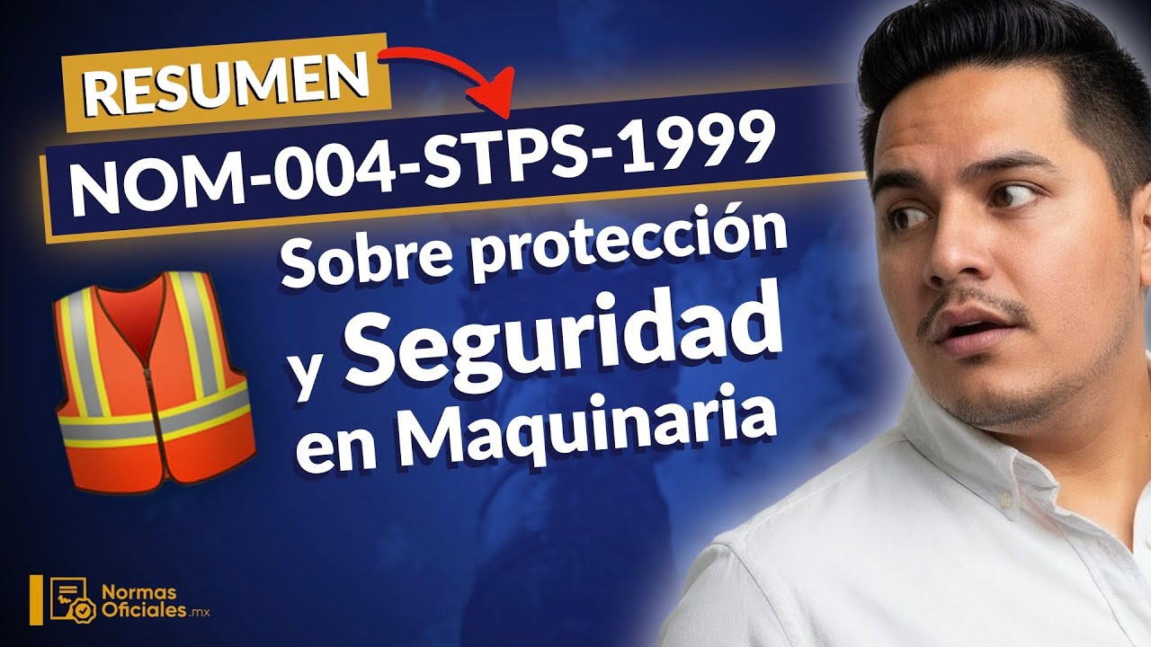 🦺 [Resumen] NOM-004-STPS-1999 sobre Sistemas de Protección y Seguridad en Maquinaria (Puntos Clave)