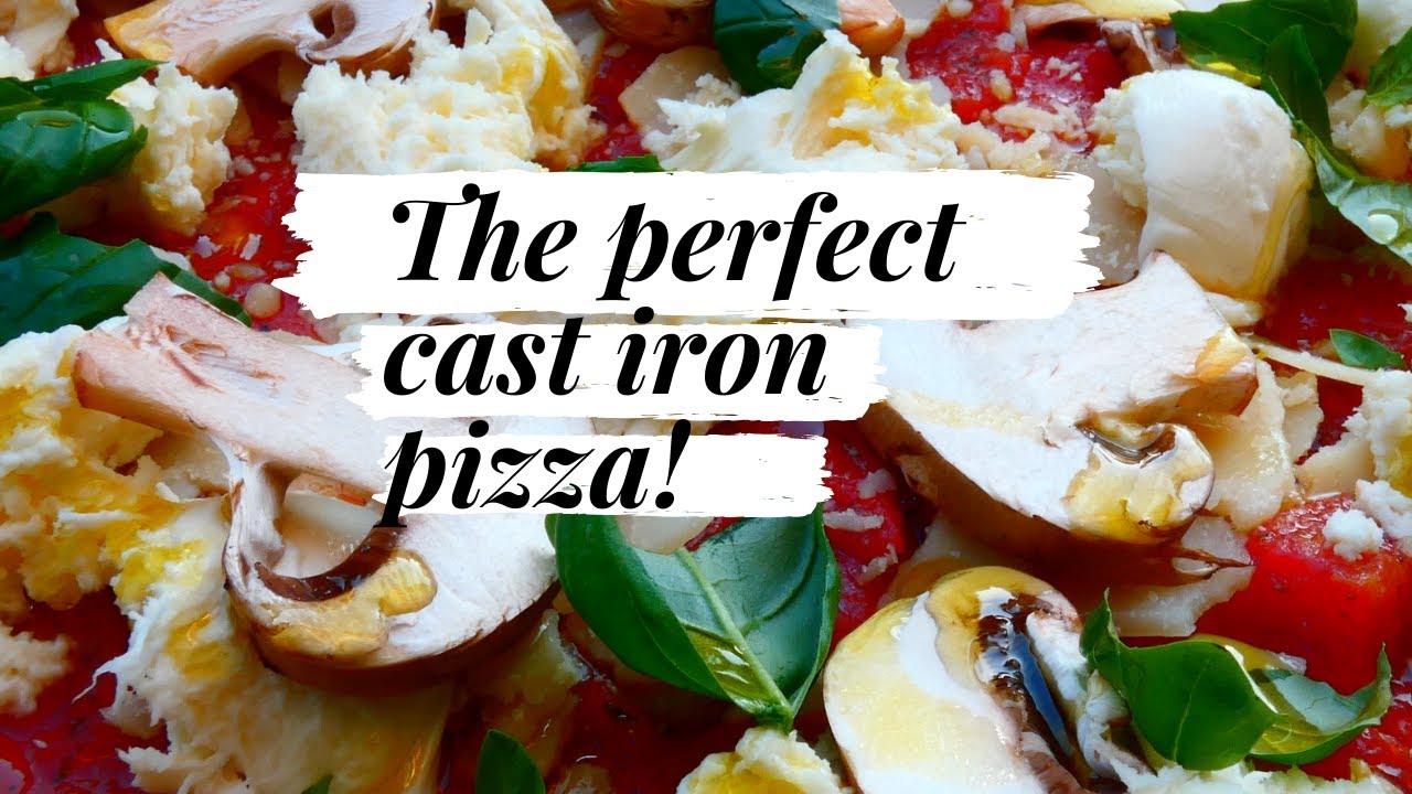 How To Make The Perfect Cast Iron Pizza وصفة البيتزا الإيطالية