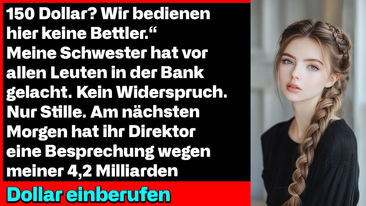Meine Schwester hat mich ausgelacht, weil ich 150 Dollar verlangt habe. Am nächsten Tag hatte