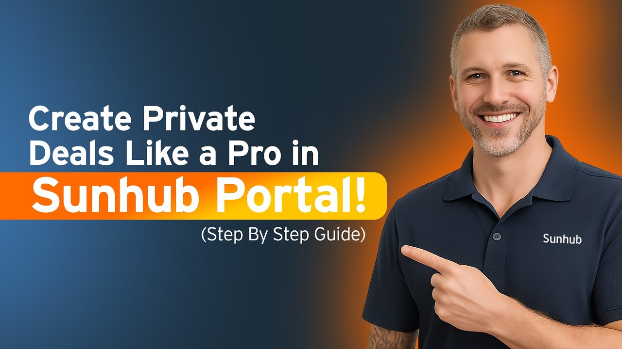 How to Create a Private Deal for a Customer in Sunhub's New Portal Like a Pro