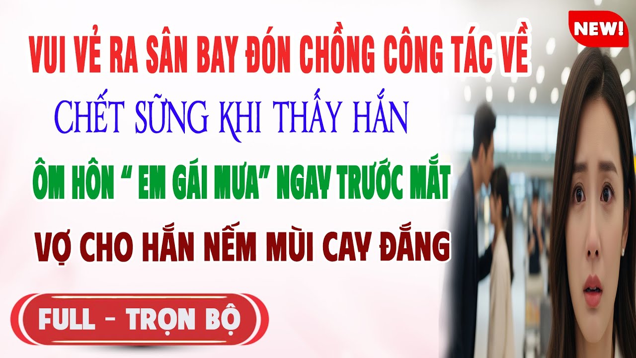 ♥️ Truyện Ngôn Tình RA SÂN BAY ĐÓN CK CÔNG TÁC NHÌN THẤY HẮN ÔM HÔN 