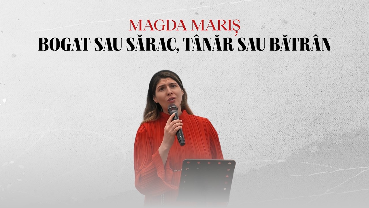 Magda Mariș | Bogat sau sărac, tânăr sau bătrân