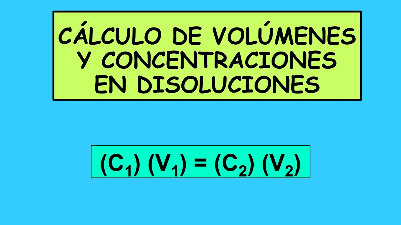 CÁLCULO DE CONCENTRACIONES Y VOLÚMENES DE DISOLUCIONES CON FÓRMULA (C1) (V1) = (C2) (V2)