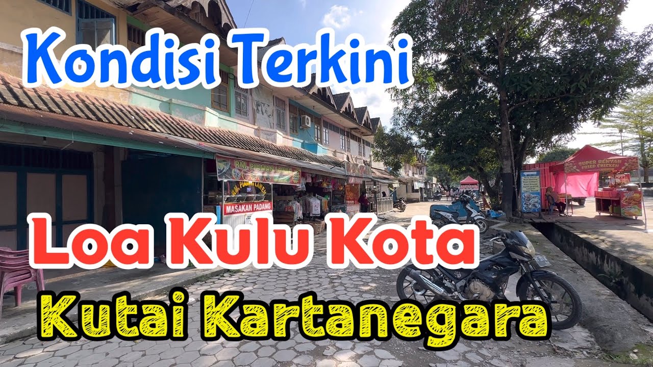 Kondisi Terkini Loa Kulu Kota, Kutai Kartanegara