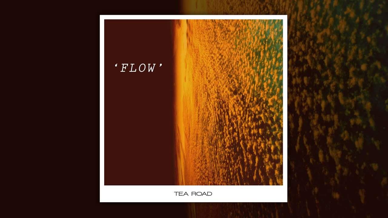 Tea Road - Flow