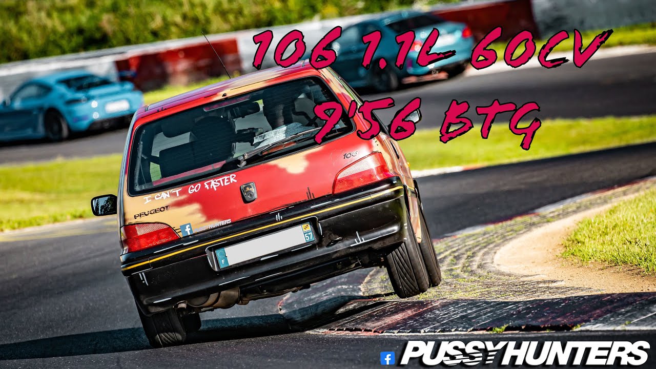 Nurburgring - 9'56 BTG - 106 1.1L 60cv Pussyhunters