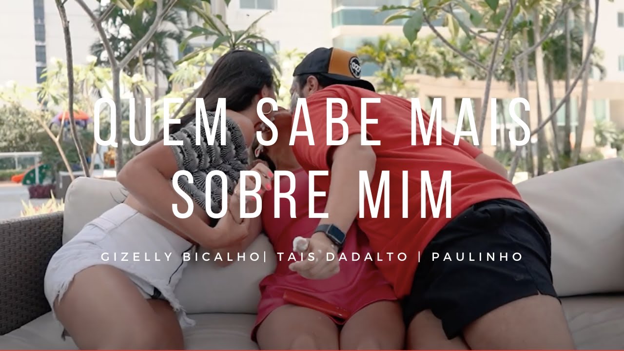 Gizelly Bicalho - Quem sabe mais sobre mim ? Paulinho e Tais