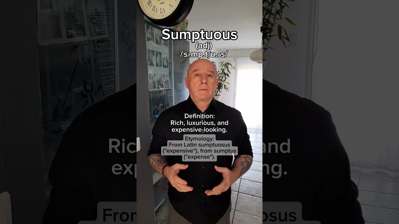 Sumptuous! English Pronunciation, Meaning, Synonyms, Etymology, and Examples!