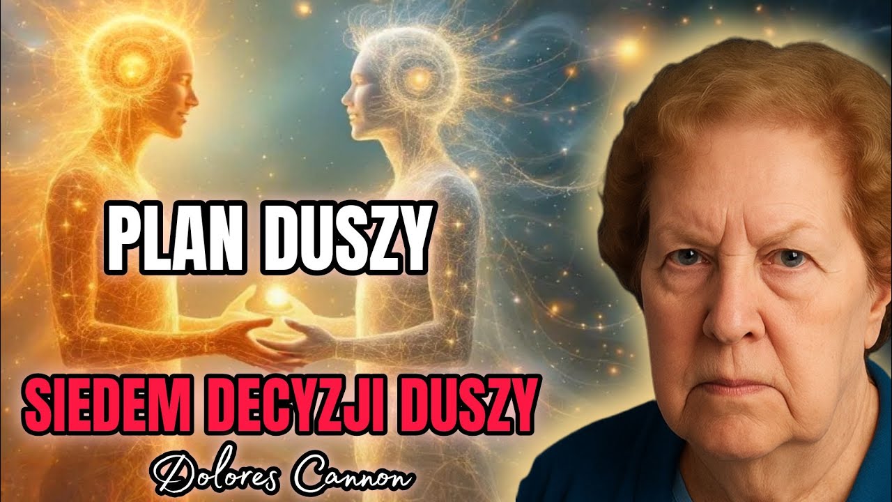 Siedem decyzji duszy przed narodzinami - ukryty plan życia. Dolores Cannon