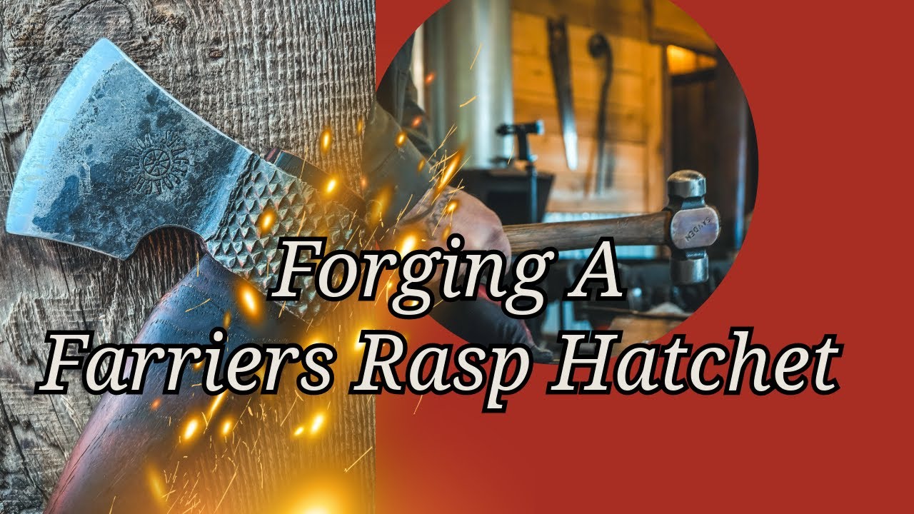 Forging a Hatchet from a Farriers Rasp