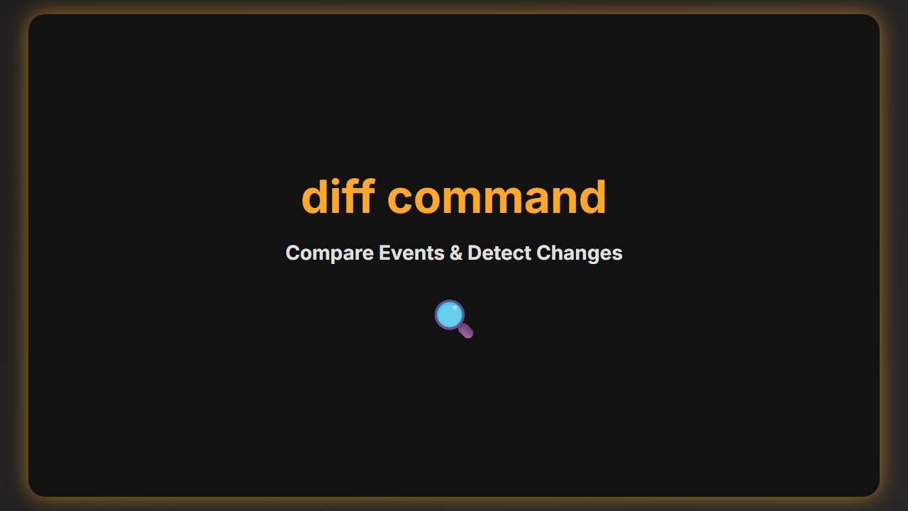 Learn the diff Command for Event Comparison and Change Detection