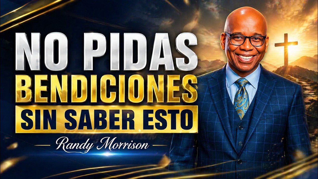 Año Nuevo 2026 | Antes de PEDIR BENDICIONES a Dios… Mira Esto | Randy Morrison