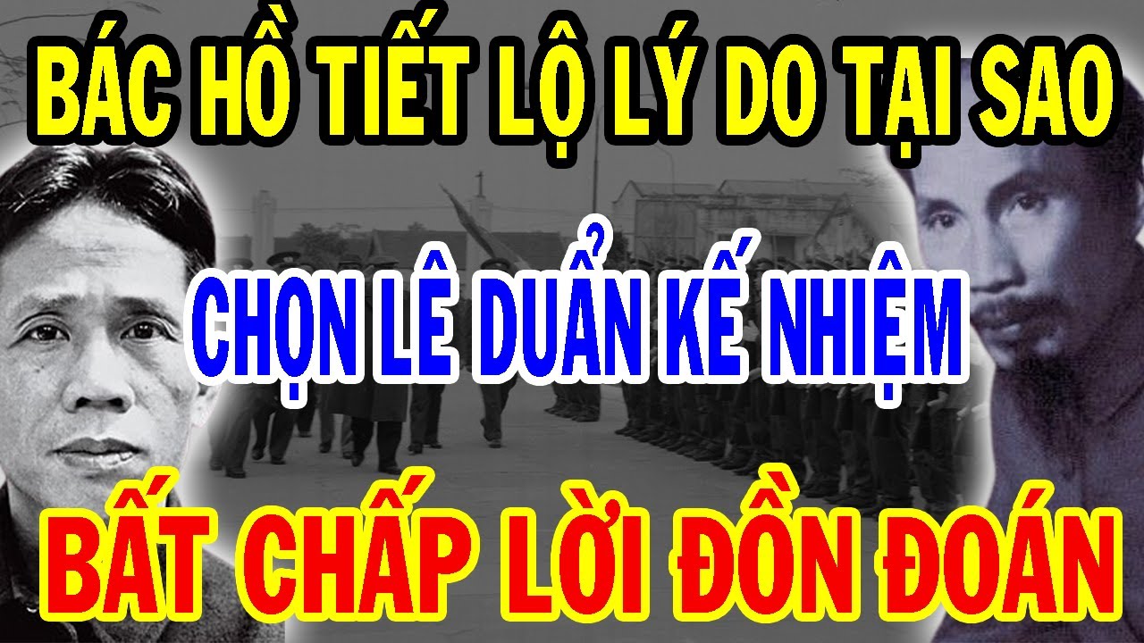 Bí Mật Ẩn Giấu: Tại Sao Bác Hồ Chọn TBT Lê Duẩn BẤT CHẤP Mọi Đồn Đoán Sự Thật Phía Sau Ít Ai Biết