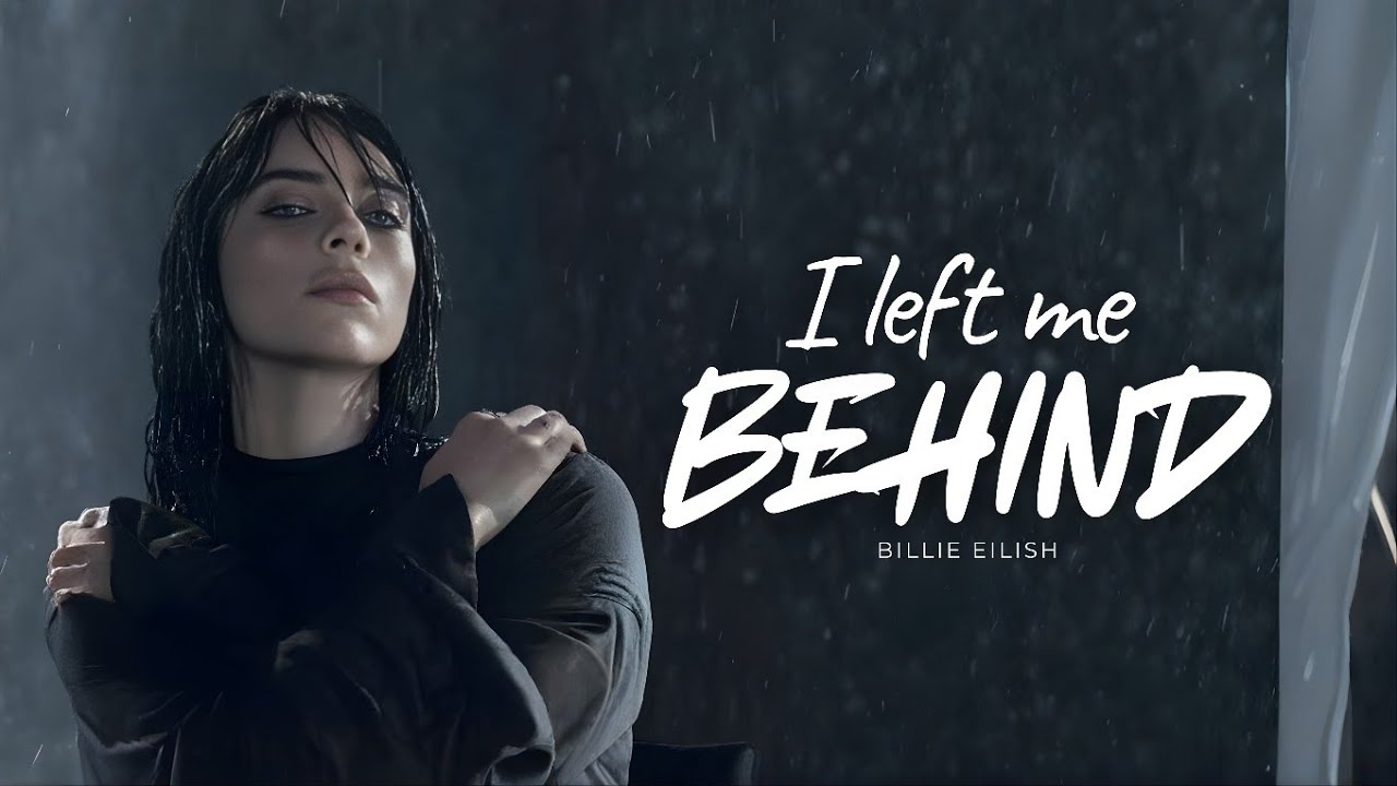 I LEFT ME BEHIND – Billie Eilish - Lyrics Video