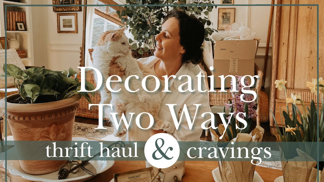 Decorating Two Ways | Thrift Haul & Cravings