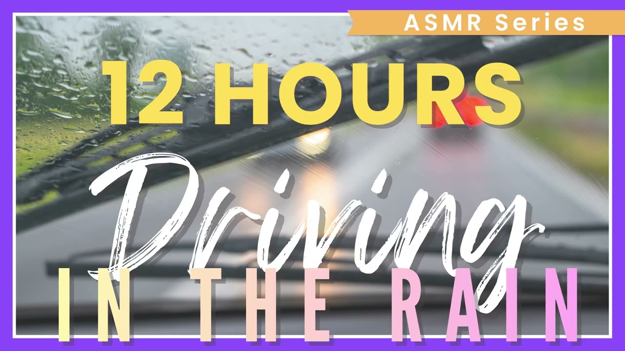 12 HOUR ASMR - Driving in the Rain