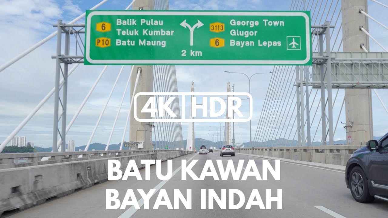 【4K|HDR】PART 15 | BATU KAWAN | BAYAN INDAH | PLUS HIGHWAY | PENANG 2ND BRDGE (ADDITIONAL) SONY A7III