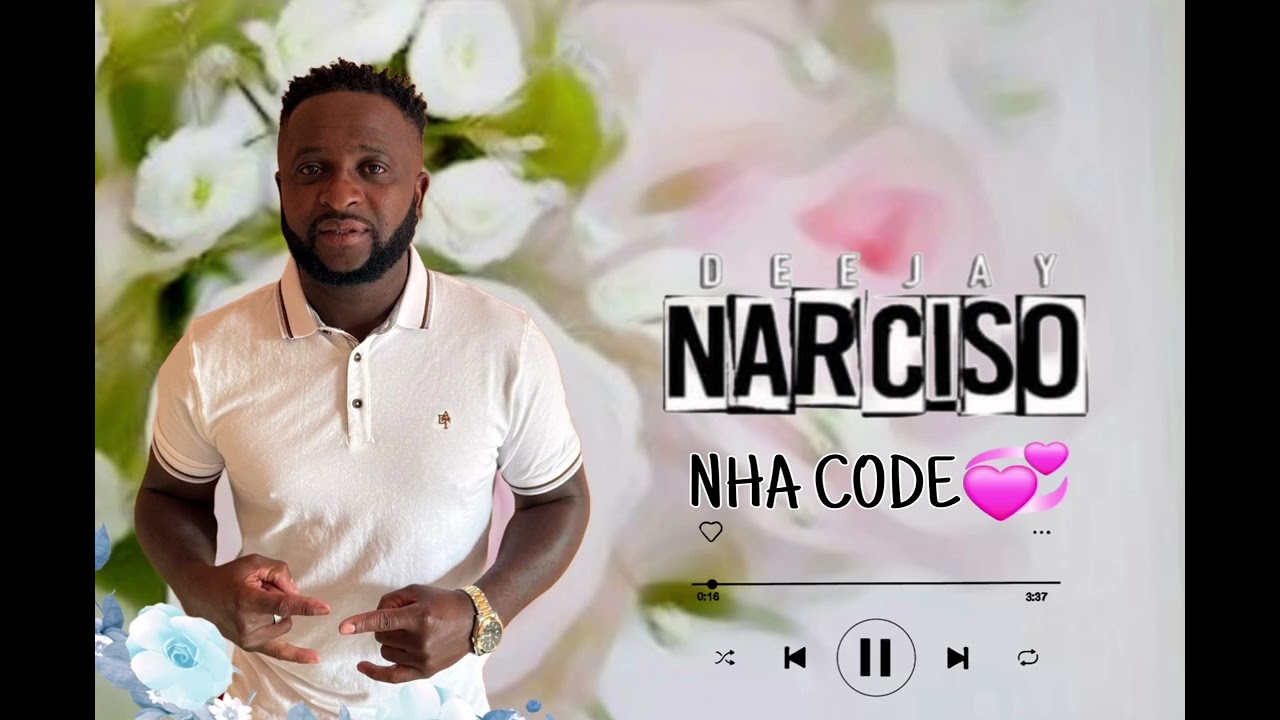 DJ NARCISO NHA CODE 
