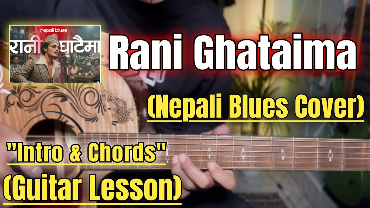 Rani Ghataima - Nepali Blues Cover | Guitar Lesson | Intro & Chords | (With Tab)
