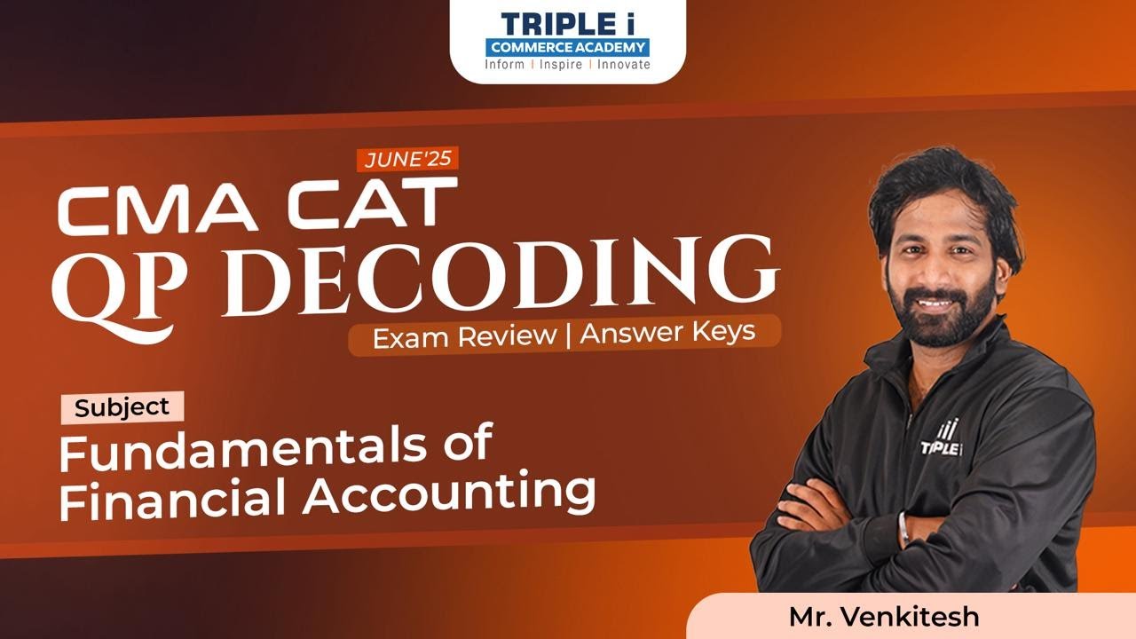 CMA CAT June' 25 | Fundamentals of financial Accounting | QP Decoding | Answer Keys | Venkitesh