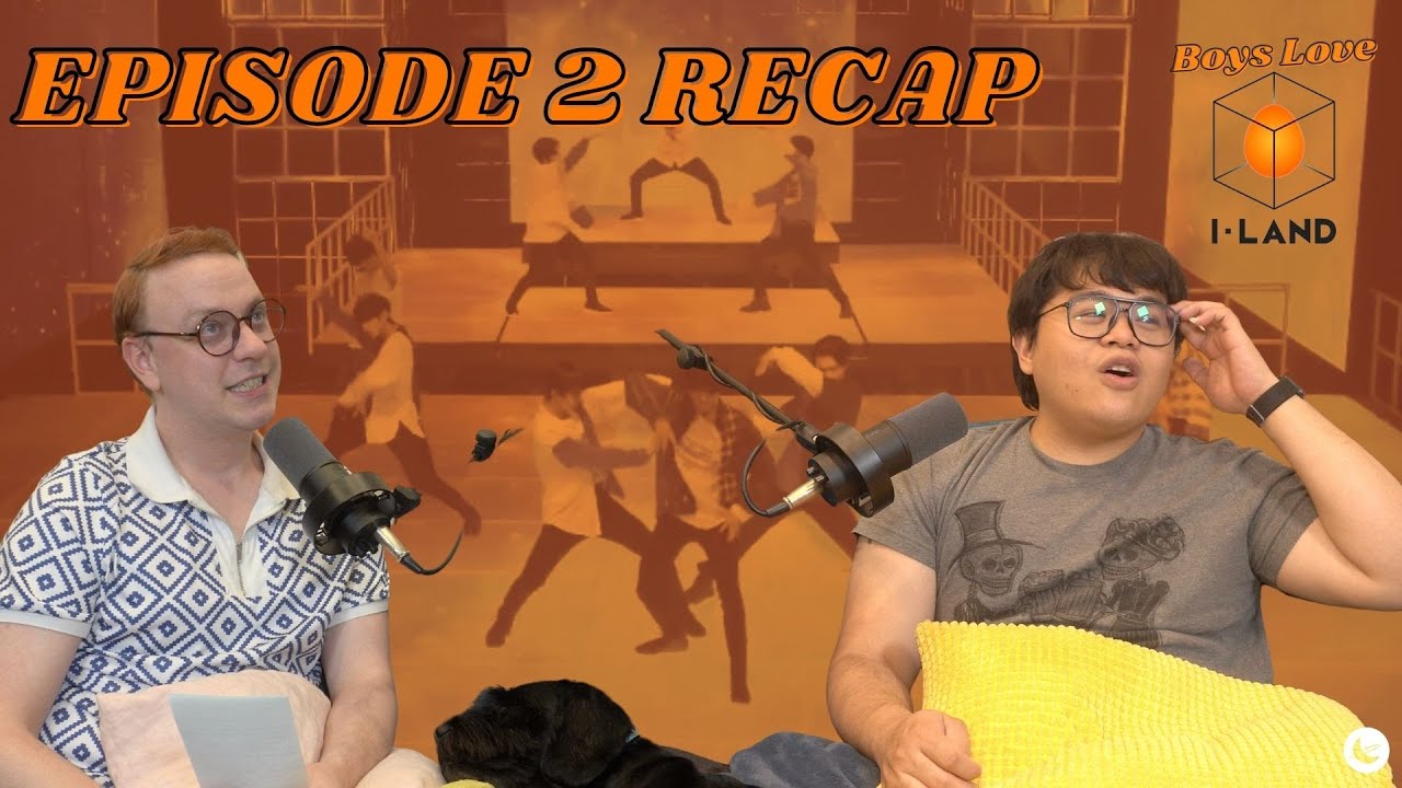 I-Land Episode 2 Recap | Boys Love I-Land
