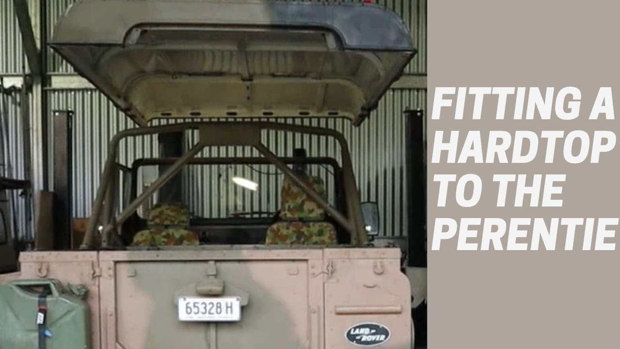 Fitting a Hardtop Canopy to a Land Rover Perentie
