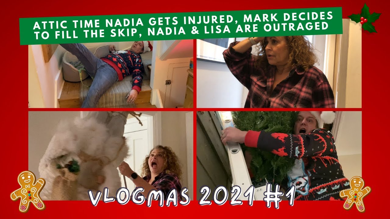 VLOGMAS #1 ATTIC TIME Nadia Gets INJURED, MARK decides to fill the SKIP, Nadia & Lisa are OUTRAGED
