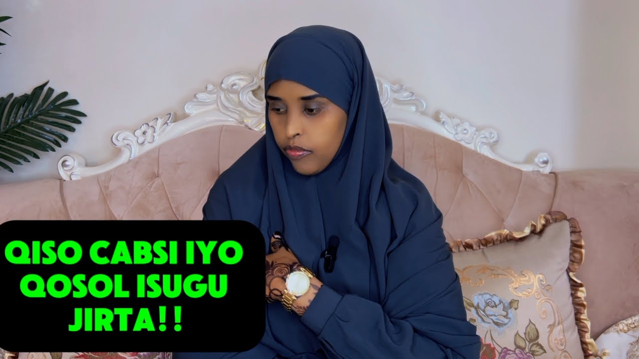 QISO CABSI IYO QOSOL ISGUJIRTA!!@sawdamqaalib