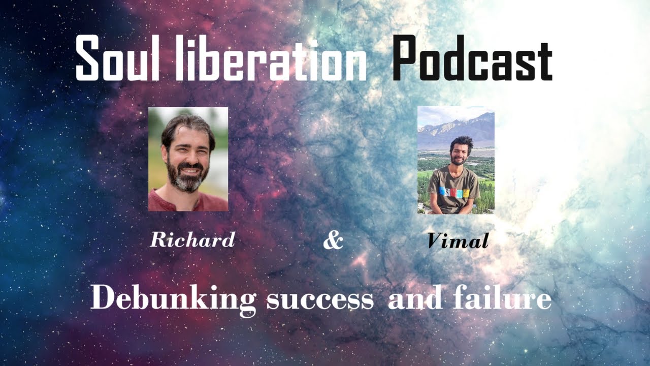 Soul liberation Podcast - Debunking Success and failure