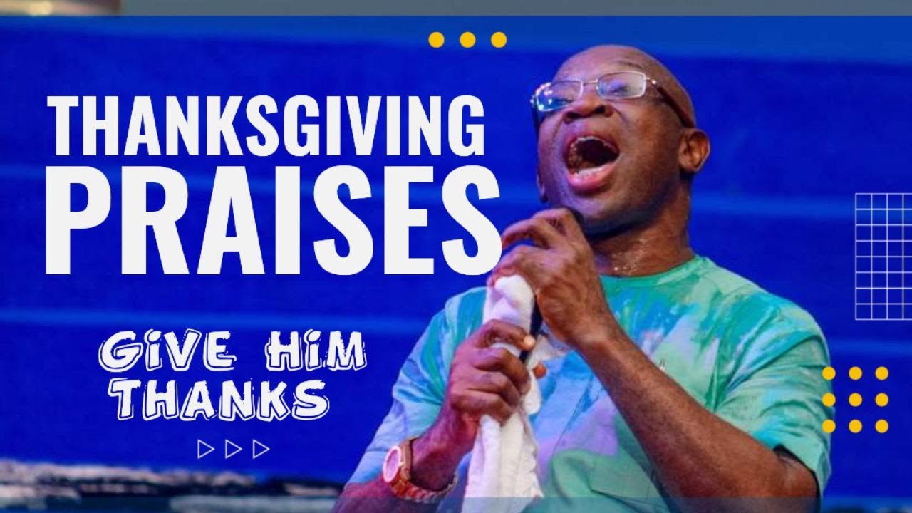 THANKSGIVING PRAISES - EVANG KINGSLEY NWAORGU